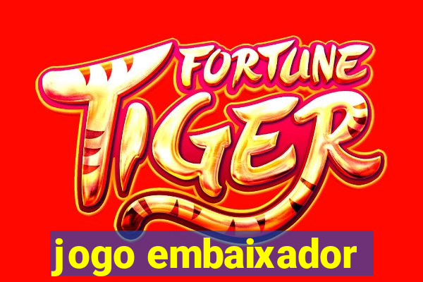 jogo embaixador